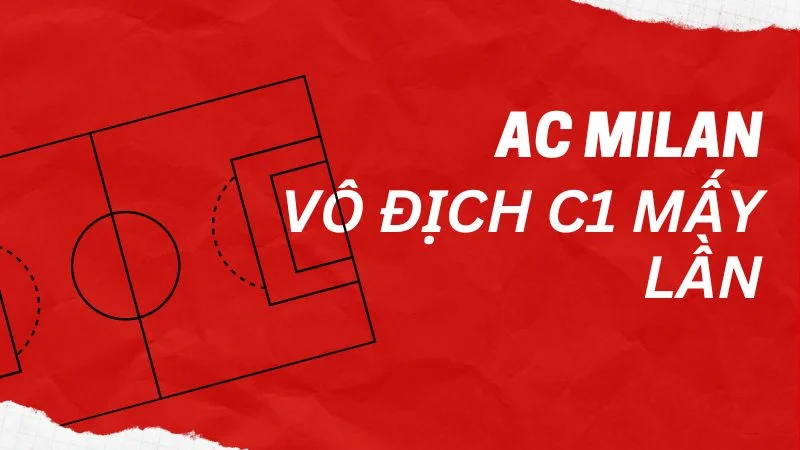 ac-milan-vo-dich-c1-bao-nhieu-lan